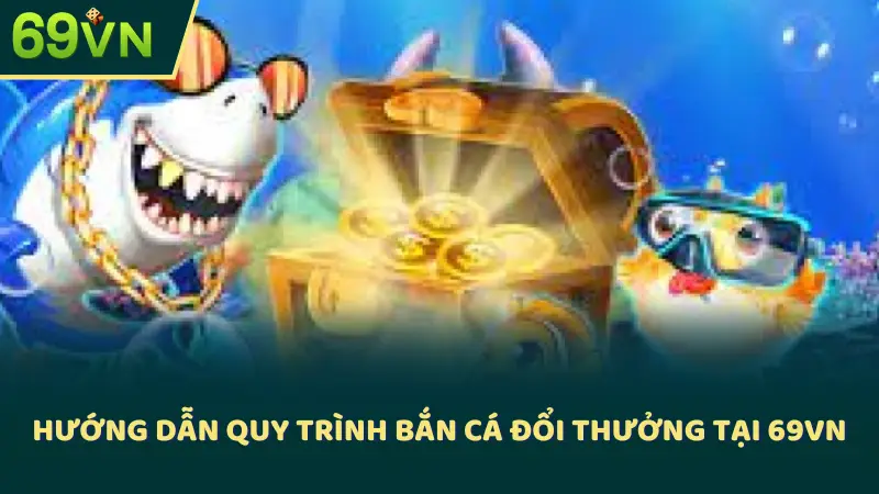 hướng dẫn tham gia bắn cá 69vn
