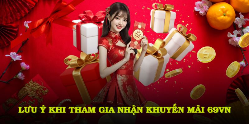 lưu ý khi tham gia nhận khuyến mãi tại 69VN